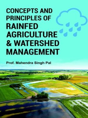 cover image of Concepts and Principles of Rainfed Agriculture and Watershed Management
